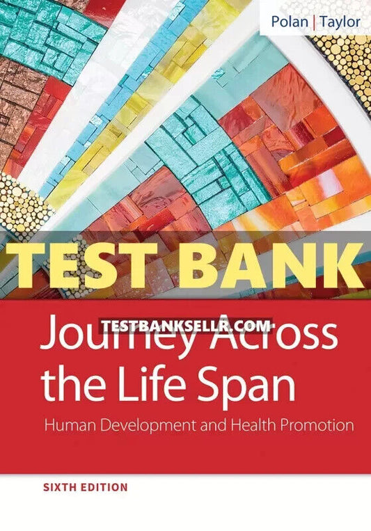 Test Bank For Journey Across The Life Span: Human Development and Health 6th Edition