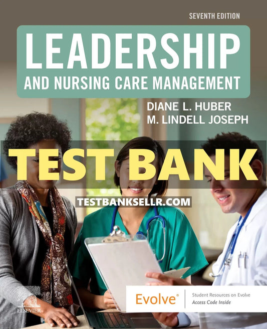 Test Bank For Leadership and Nursing Care Management, 7th Edition
