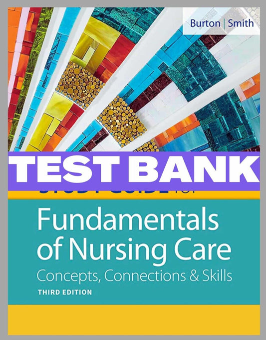 Test Bank Fundamentals of Nursing Care Concepts, Connections and Skills 3rd Edition
