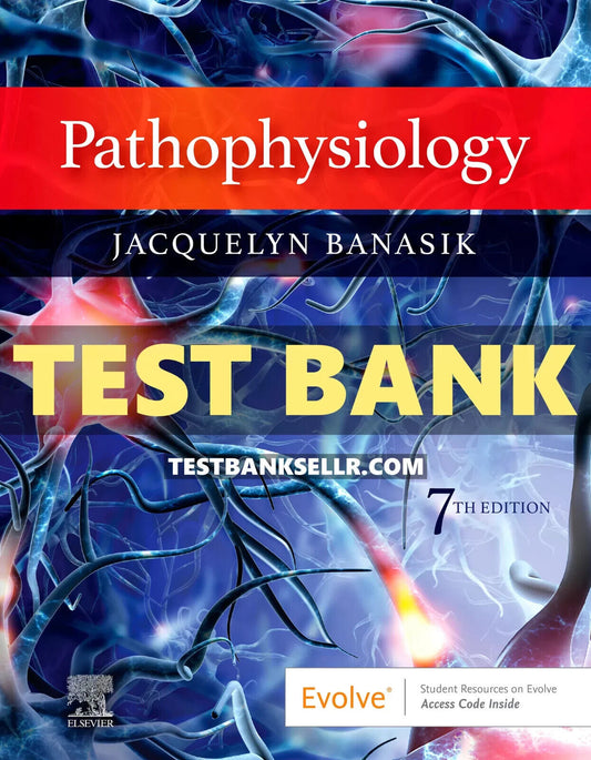 Test Bank for Pathophysiology 7th Edition Banasik