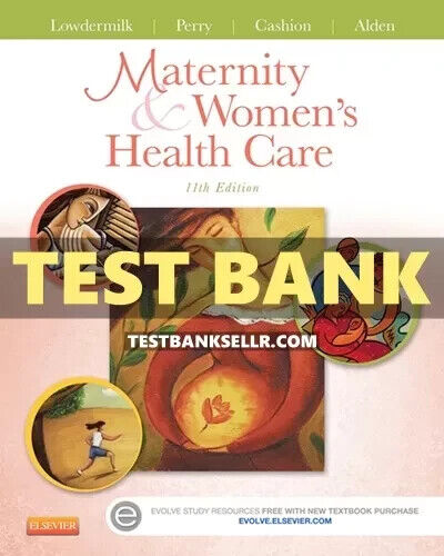 Test Bank for Maternity and Women's Health Care 11th Edition