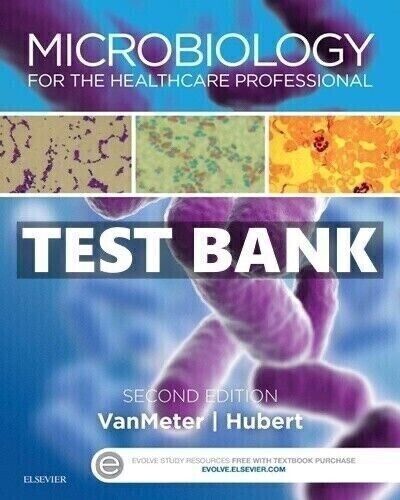 Test Bank for Microbiology for the Healthcare Professional 2nd Edition VanMeter