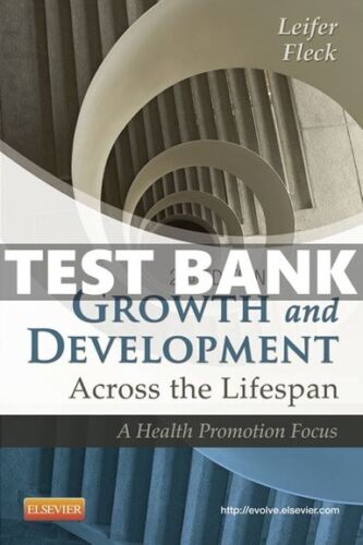 Test Bank for Growth and Development Across the Lifespan 2nd Edition Leifer Fleck