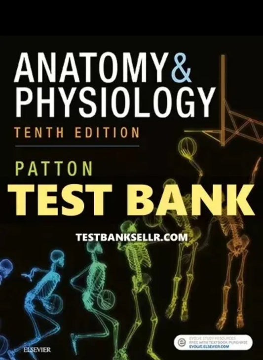Test Bank for Anatomy and Physiology 10th Edition Patton