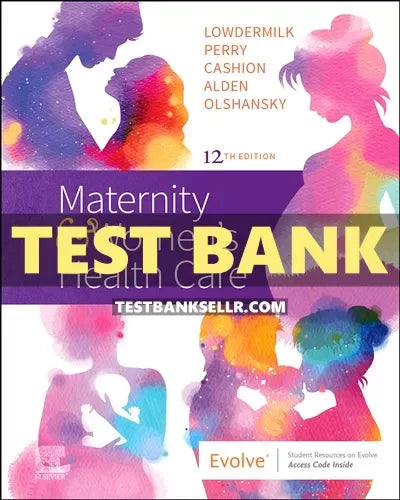 Test Bank Maternity and Womens Health Care 12th Edition Lowdermilk