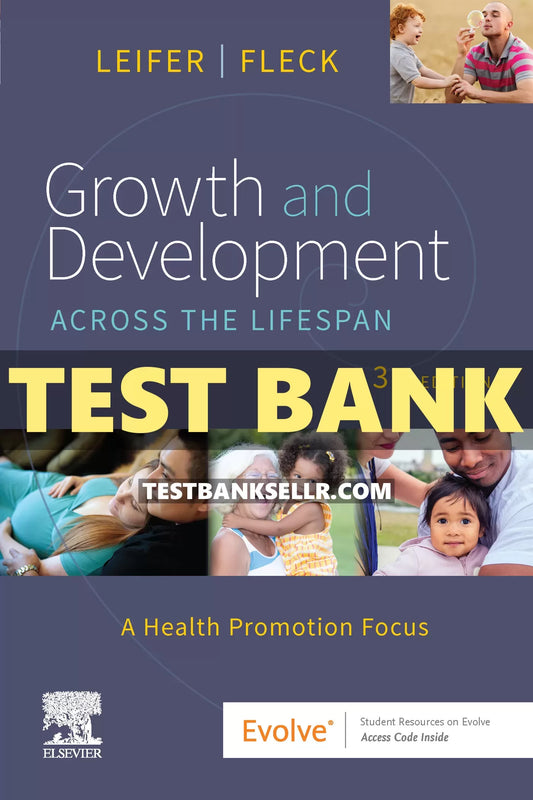 Test Bank for Growth and Development Across the Lifespan 3rd Edition Leifer