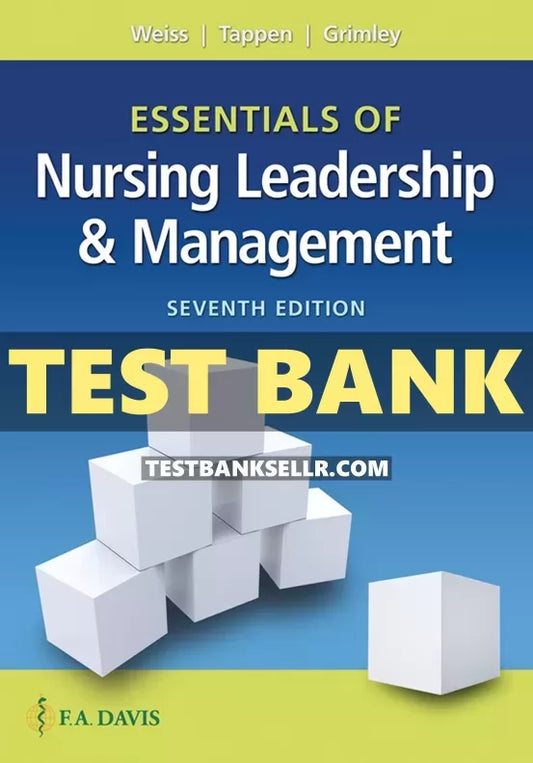 Test Bank for Essentials of Nursing Leadership and Management 7th Edition