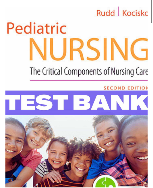 Test Bank for Pediatric Nursing: The Critical Components of Nursing Care 2nd Edition