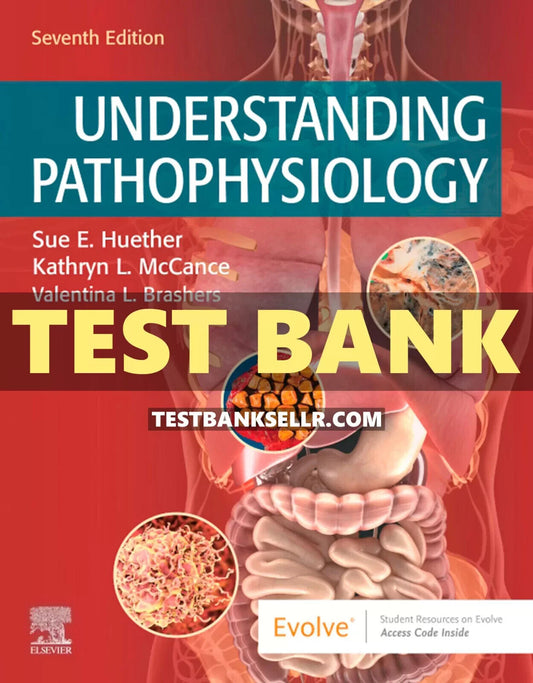 Test Bank Understanding Pathophysiology 7th Edition Huether