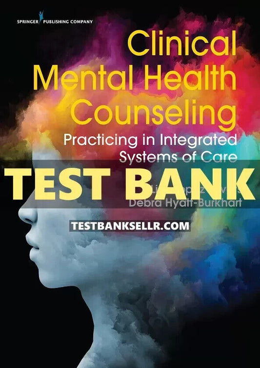 Test Bank For Clinical Mental Health Counseling Practicing In Integrated Systems
