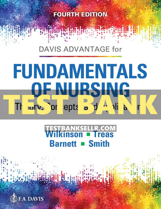 Test Bank for Fundamentals of Nursing 4th Edition Wilkinson