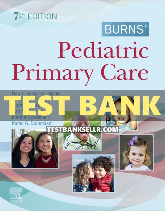 Test Bank Burns’ Pediatric Primary Care 7th Edition