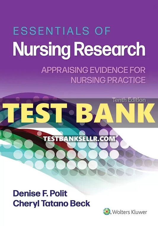 Test Bank Essentials of Nursing Research Appraising Evidence for Nursing Practice 10th Edition