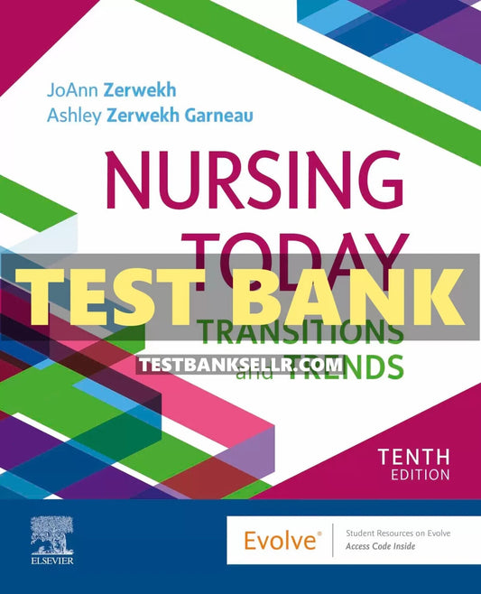 Test Bank for Nursing Today 10th Edition Zerwekh