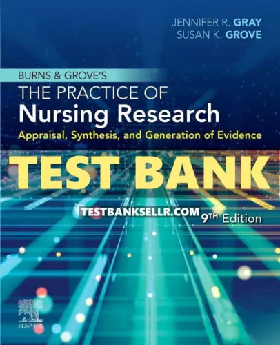 Test Bank for Burns and Grove’s The Practice of Nursing Research 9th Edition