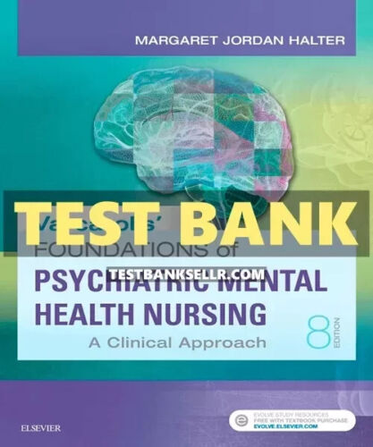 Test Bank Varcarolis’ Foundations of Psychiatric-Mental Health Nursing 8th Edition