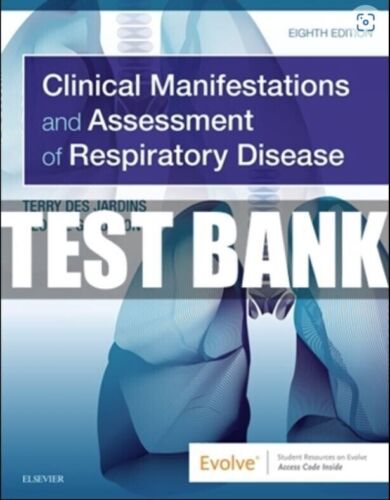 Test Bank Clinical Manifestations and Assessment of Respiratory Disease 8th Edition