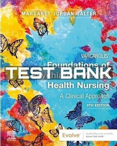 Test Bank Varcarolis Foundations of Psychiatric-Mental Health Nursing 9th Edition