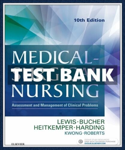 Test Bank For Medical Surgical Nursing Assessment and Management 10th Edition