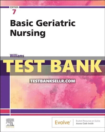 Test Bank for Basic Geriatric Nursing 7th Edition