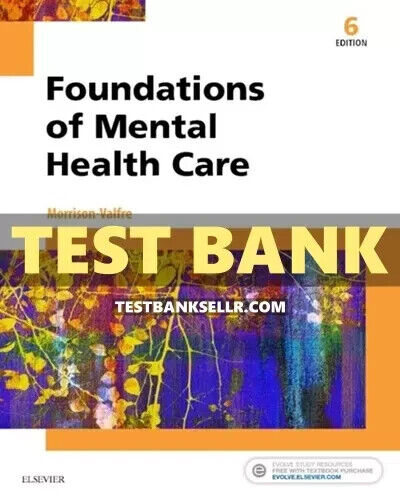 Test Bank for Foundations of Mental Health Care 6th Edition by Michelle Morrison