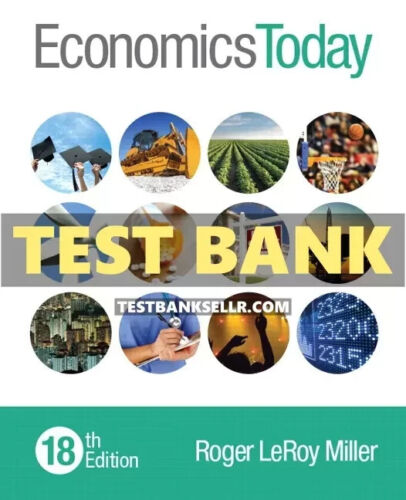 Test Bank for Economics Today 18th Edition Roger LeRoy Miller