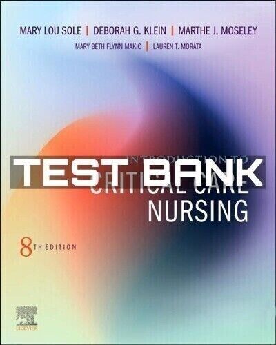 Test Bank Introduction to Critical Care Nursing 8th Edition