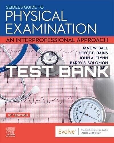 Test Bank For Seidel’s Guide to Physical Examination 10th Edition