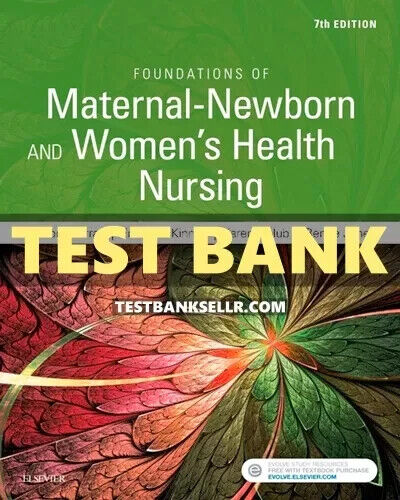 Test Bank for Foundations of Maternal-Newborn and Women's Health Nursing 7th Ed